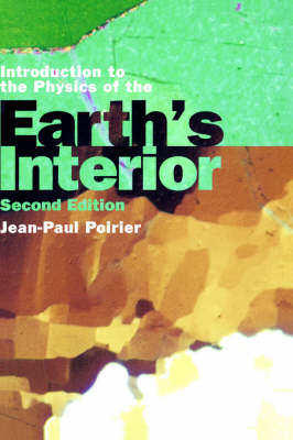 Introduction to the Physics of the Earth's Interior - Jean-Paul Poirier