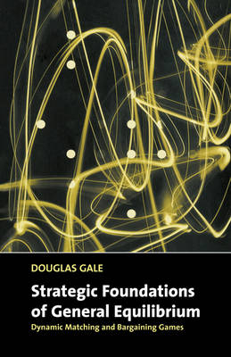 Strategic Foundations of General Equilibrium - Douglas Gale