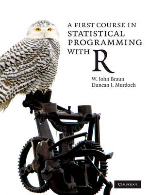 A First Course in Statistical Programming with R - W. John Braun, Duncan J. Murdoch