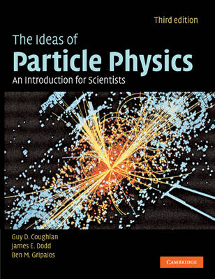 The Ideas of Particle Physics - G. D. Coughlan, J. E. Dodd, B. M. Gripaios