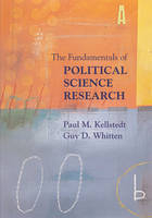 The Fundamentals of Political Science Research - Paul M. Kellstedt, Guy D. Whitten