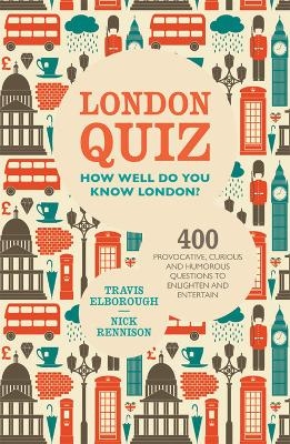 London Quiz - Travis Elborough, Nick Rennison