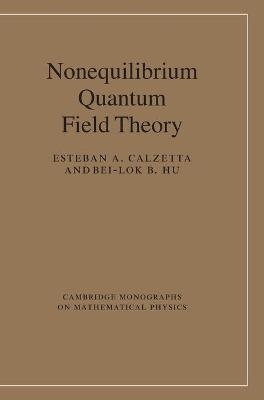 Nonequilibrium Quantum Field Theory - Esteban A. Calzetta, Bei-Lok B. Hu