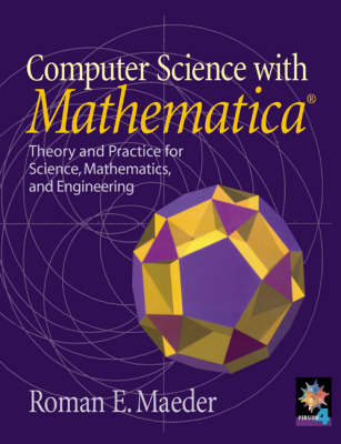 Computer Science with MATHEMATICA ® - Roman E. Maeder