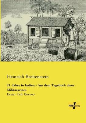 21 Jahre in Indien - Aus dem Tagebuch eines MilitÃ¤rarztes - Heinrich Breitenstein