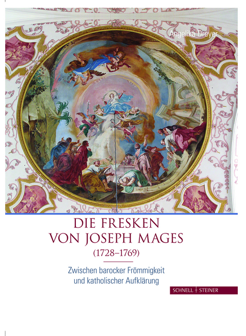 Die Fresken von Joseph Mages (1728–1769) - Angelika Dreyer