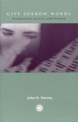 Give Sorrow Words -  John H. Harvey