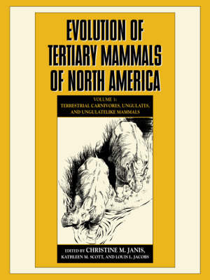 Evolution of Tertiary Mammals of North America: Volume 1, Terrestrial Carnivores, Ungulates, and Ungulate like Mammals - 