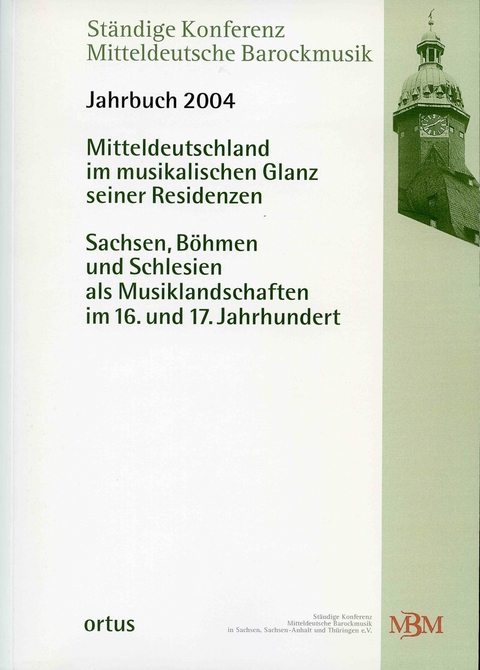 Mitteldeutschland im musikalischen Glanz seiner Residenzen: Sachsen, Böhmen und Schlesien als Musiklandschaften im 16. und 17. Jahrhundert - 