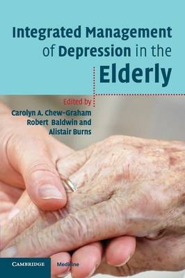 Integrated Management of Depression in the Elderly - Carolyn A. Chew-Graham, Robert Baldwin, Alistair Burns