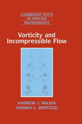 Vorticity and Incompressible Flow - Andrew J. Majda, Andrea L. Bertozzi