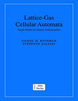 Lattice-Gas Cellular Automata - Daniel H. Rothman, Stiphane Zaleski