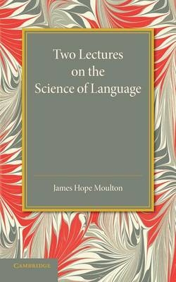 Two Lectures on the Science of Language - James Hope Moulton