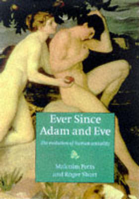 Ever since Adam and Eve - Malcolm Potts, Roger Short