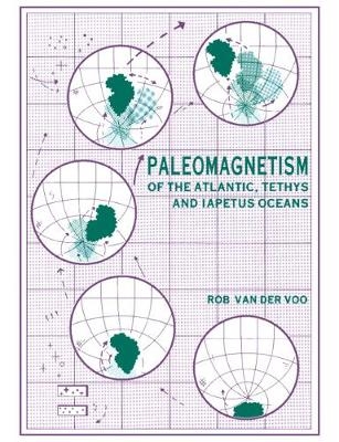 Paleomagnetism of the Atlantic, Tethys and Iapetus Oceans - Rob van der Voo