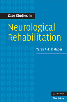 Case Studies in Neurological Rehabilitation - Tarek A-Z. K. Gaber