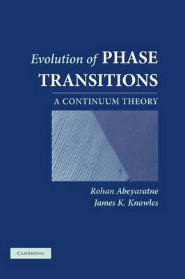 Evolution of Phase Transitions - Rohan Abeyaratne, James K. Knowles