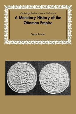 A Monetary History of the Ottoman Empire - Sevket Pamuk