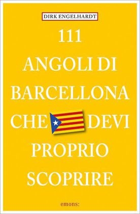 111 Luoghi di Barcelona che devi proprio scoprire - Dirk Engelhardt