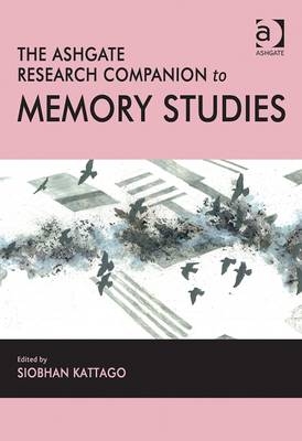 The Ashgate Research Companion to Memory Studies - 