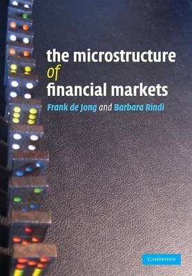 The Microstructure of Financial Markets - Frank de Jong, Barbara Rindi