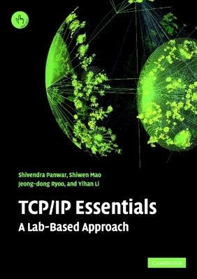 TCP/IP Essentials - Shivendra S. Panwar, Shiwen Mao, Jeong-Dong Ryoo, Yihan Li