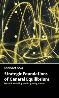 Strategic Foundations of General Equilibrium - Douglas Gale