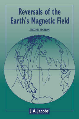 Reversals of the Earth's Magnetic Field - J. A. Jacobs