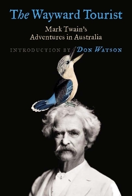 The Wayward Tourist - Mark Twain, Don Watson