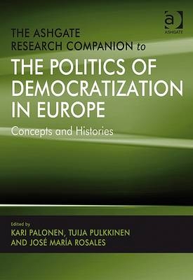 Ashgate Research Companion to the Politics of Democratization in Europe -  Tuija Pulkkinen