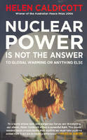 Nuclear Power Is Not The Answer To Global Warming Or Anything Else - Caldicott Helen