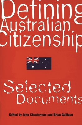 Defining Australian Citizenship - John Chesterman, Brian Galligan