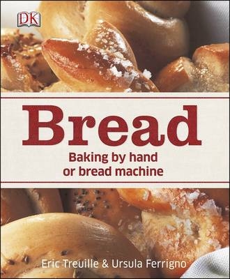 Bread - Eric Treuille, Ursula Ferrigno