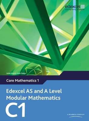 Edexcel AS and A Level Modular Mathematics Core Mathematics 1 C1 - Keith Pledger, Dave Wilkins