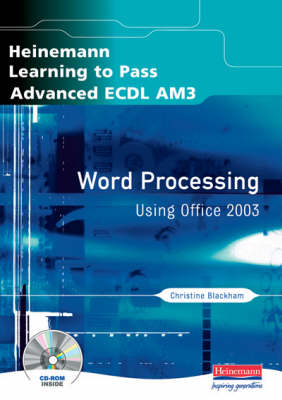 Learning to Pass Advanced Ecdl Word Processing Using Office 2003 - Christine Blackham