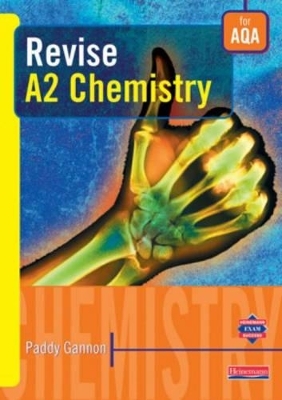 Revise A2 Level Chemistry for AQA - Paddy Gannon