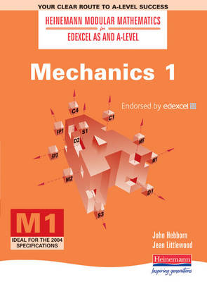 Heinemann Modular Maths For Edexcel AS & A Level Mechanics 1 (M1) - John Hebborn, Jean Littlewood