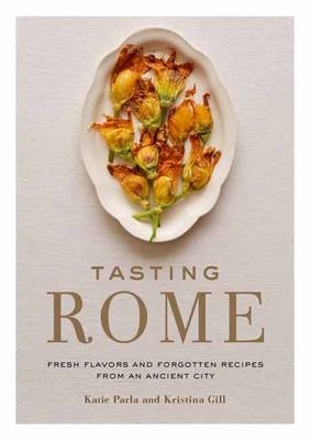 Tasting Rome -  Kristina Gill,  Katie Parla