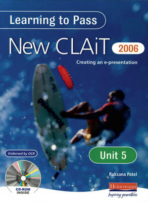 Learning to Pass New CLAIT 2006 (Level 1) UNIT 5 Creating an e-presentation - 