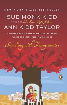 Traveling with Pomegranates -  Sue Monk Kidd,  Ann Kidd Taylor