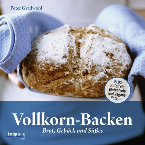 Vollkorn-Backen - Peter Gradwohl