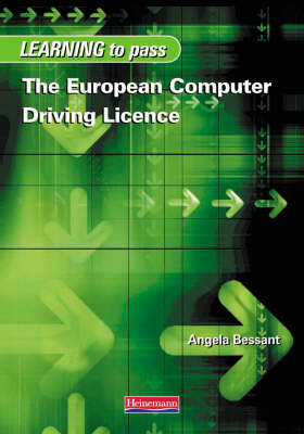 Learning to Pass The European Computer Driving Licence 2nd ed - Angela Bessant