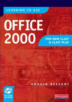 Learning to Use Office 2000 for New CLAIT and CLAIT Plus Student Book & CD-ROM - Angela Bessant