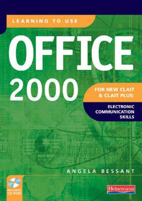 Learning to Use Office 2000 for New CLAIT and CLAIT Plus: Electronic Communications - Angela Bessant, Veronica White