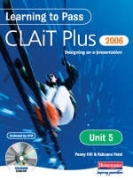 Learning to Pass CLAIT Plus 2006 (Level 2) UNIT 5 Designing an e-Presentation - 