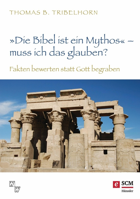 "Die Bibel ist ein Mythos" – muss ich das glauben? - Thomas B. Tribelhorn