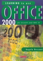 Learning to Use Office 2000 for CLAIT and IBT II - Angela Bessant