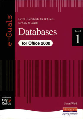 Databases IT Level 1 Certificate City & Guilds e-Quals Office 2000 - Susan Ward