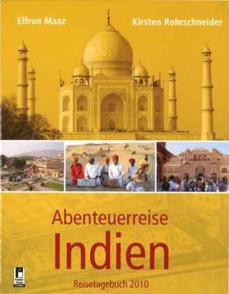 Abenteuerreise Indien - Kirsten Rohrschneider, Elfrun Maaz