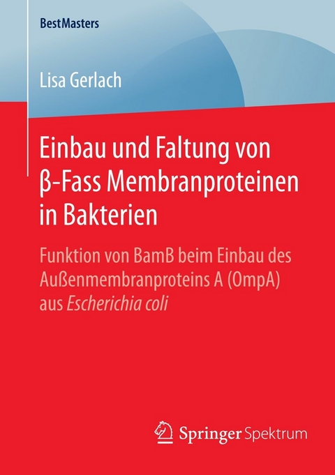 Einbau und Faltung von ?-Fass Membranproteinen in Bakterien -  Lisa Gerlach